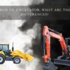 Backhoe vs. Excavator